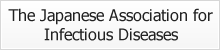 The Japanese Association for Infectious Diseases